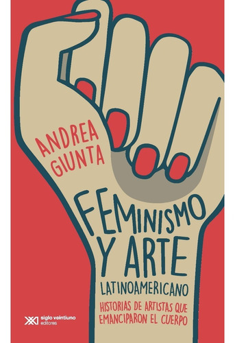 Andrea Giunta Feminismo Y Arte Latinoamericano Siglo Xxi