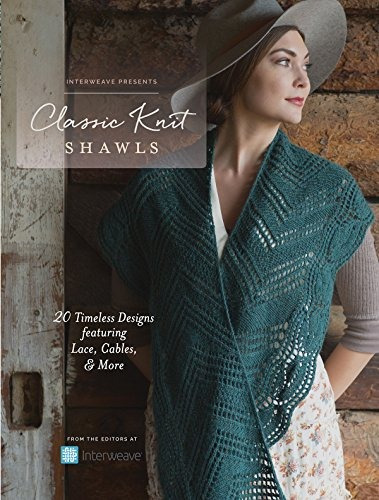 Interweave Presents  Classic Knit Shawls 20 Timeless Designs