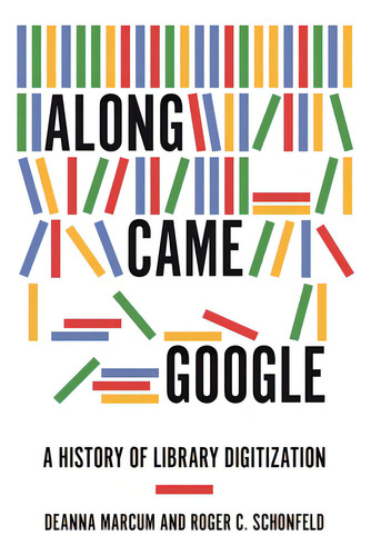 Along Came Google: A History Of Library Digitization, De Marcum, Deanna. Editorial Princeton Univ Pr, Tapa Blanda En Inglés