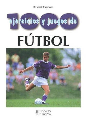 Futbol 1000 Ejercicios Y Juegos De