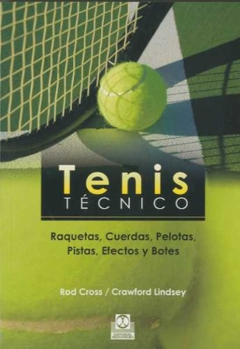 Tenis Técnico. Raquetas, Cuerdas, Pelotas, Pistas, Efectos Y