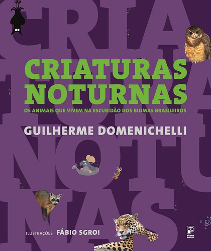 Criaturas Noturnas: Os animais que vivem na escuridão dos biomas brasileiros, de Domenichelli, Guilherme. Editora Original Ltda., capa mole em português, 2018