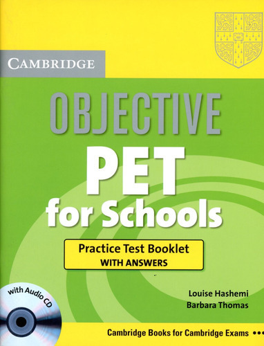 Objective Pet For Schools - Practice Test Boklet With Key/cd, De Hashemi Louise / Thomas Barbara. Serie Objective Editorial Cambridge University Press, Tapa Blanda En Inglés, 2009