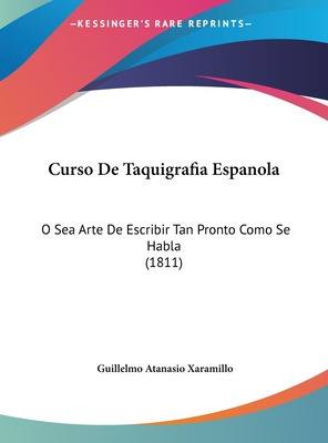 Libro Curso De Taquigrafia Espanola: O Sea Arte De Escrib...