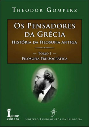Pensadores Da Grecia, Os - História Da Filosofia Antiga - T