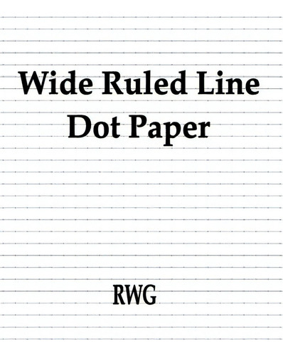 Wide Ruled Line Dot Paper: 200 Pages 8.5 X 11, De Rwg. Editorial Abbott Laboratories, Tapa Blanda En Inglés