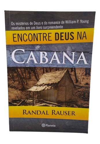 Livro Encontre Deus Na Cabana / Randal Rauser / 1° Edição (2009)