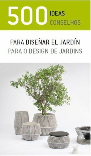 500 Ideas Para Diseñar El Jardín, Aa.vv., Ilus