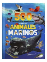 Comprar 500 Preguntas Y Respuestas Sobre Los Animales Marinos \u002F Pd., De Serrano, Jose Manuel. Editorial Silver Dolphin Infantil, Tapa Dura, Edición 01 En Español, 2023