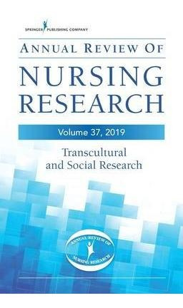 Annual Review Of Nursing Research, Volume 37, 2019 : Tran...