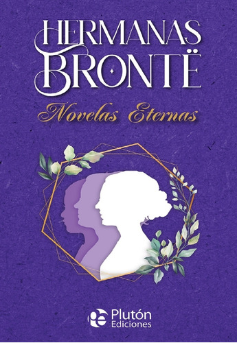 Novelas Eternas - Hermanas Bronte - Coleccion Oro
