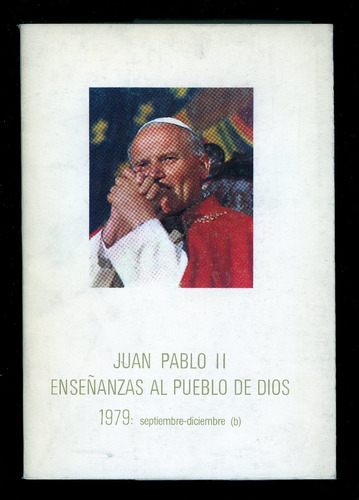 Juan Pablo Ii. Enseñanzas Al Pueblo De Dios. 1979. 574 Págs.