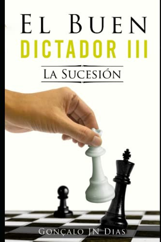 El Buen Dictador Iii: La Sucesion