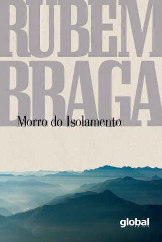 Morro do isolamento, de Braga, Rubem. Editora Grupo Editorial Global, capa mole em português, 2018