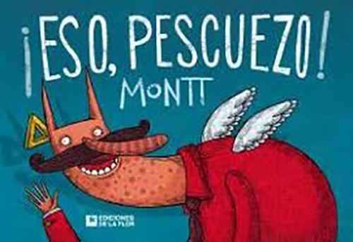 ¡ Eso , Pescuezo ! - Montt, Alberto