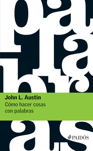 Cómo hacer cosas con palabras, de Austin, John L.. Serie Fuera de colección Editorial Paidos México, tapa blanda en español, 2018