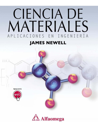 Ciencia De Materiales Aplicaciones En Ingenieria 1ed.