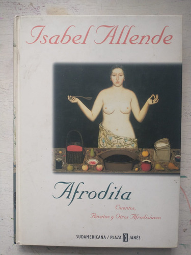 I. Allende: Afrodita - Cuentos, Recetas Y Otros Afrodisíacos