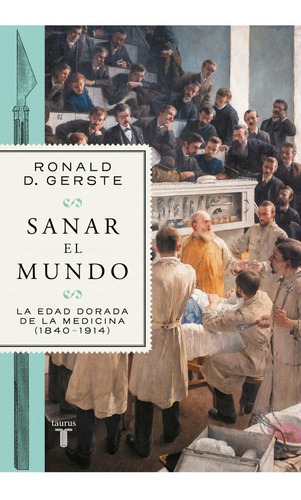 Sanar El Mundo - Ronald D Gerste - Taurus - Libro
