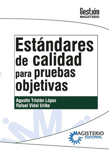 Estándares de calidad para pruebas objetivas, de Agustín Tristán López. Editorial Magisterio, tapa blanda en español, 2011