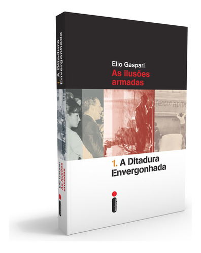 A Ditadura Envergonhada: As Ilusões Armadas, de Gaspari, Elio. Série Coleção Ditadura (1), vol. 1. Editora Intrínseca Ltda., capa mole em português, 2014