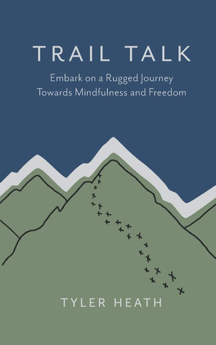 Libro: Trail Talk: Embark On A Rugged Journey Towards And