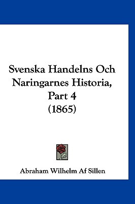 Libro Svenska Handelns Och Naringarnes Historia, Part 4 (...