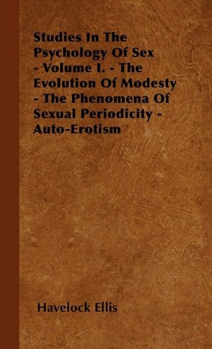 Studies In The Psychology Of Sex  Volume I  The Evolution Of