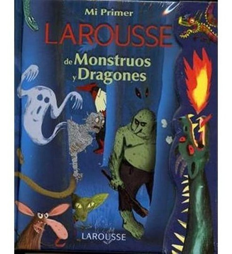 Mi Primer Larousse De Monstruos Y Dragones