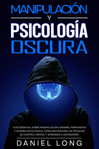 Guía Esencial Sobre Manipulación, Engaño, Persuasión -daniel