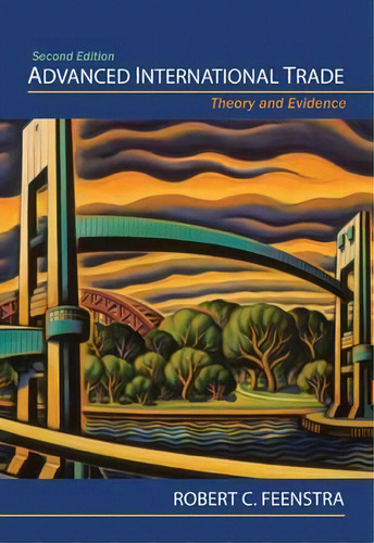 Advanced International Trade : Theory And Evidence - Second, De Robert C. Feenstra. Editorial Princeton University Press En Inglés