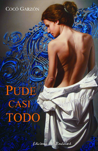 Pude Casi Todo. Novela De Cocó Garzón