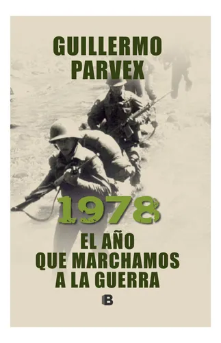 1978. El Año Que Marchamos A La Guerra