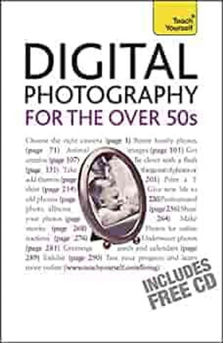 Digital Photography For The Over Fifties - Teach Yourself