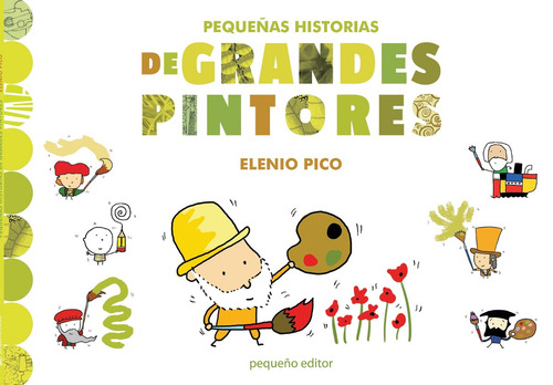 Pequeñas Historias De Grandes Pintores - Elena Pico