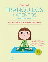 Comprar Tranquilos Y Atentos Como Una Rana. Tu Guía Práctica De Serenidad Qr (psicología): Tu Guía Práctica De Serenidad, De Snel, Eline. Editorial Kairós, Edición 1 En Español, 2022