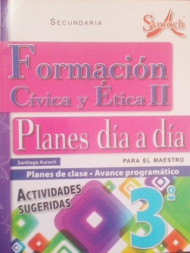 Formación Cívica Y Ética Ii, Planes Día A Día 3°. 