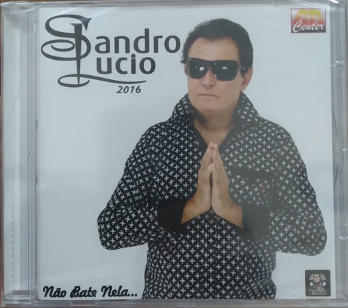 Cd Sandro Lucio 2016 Não Bate Nela...