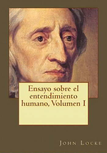 Ensayo Sobre El Entendimiento Humano, Volumen I, De Duran, Jhon. Editorial Createspace, Tapa Blanda En Español