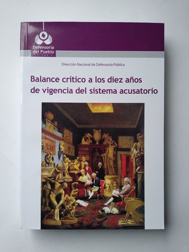 Balance Crítico A Los Diez Años Del Sistema Acusatorio