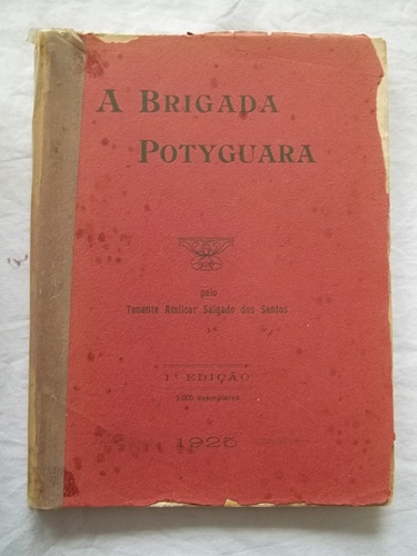 Livro - A Brigada Potyguara - Tenente Amilcar 1ª Ediçao 1925