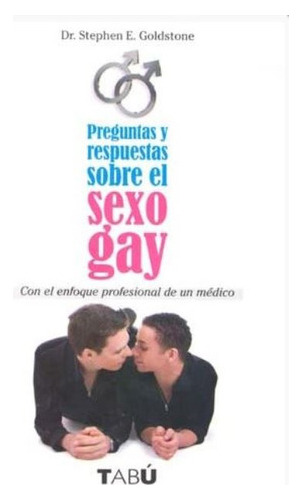 Sexo Gay Preguntas Y Respuestas Sobre El 