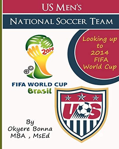 U.s. Menøs National Soccer Team: Looking Up To 2014 Fifa World Cup, De Bonna, Mba, Okyere. Editorial Createspace Independent Publishing Platform, Tapa Blanda En Inglés