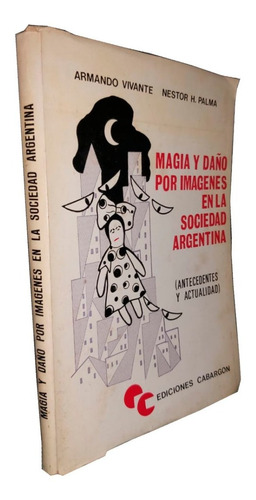 Magia Y Daño Por Imágenes En La Sociedad Argentina
