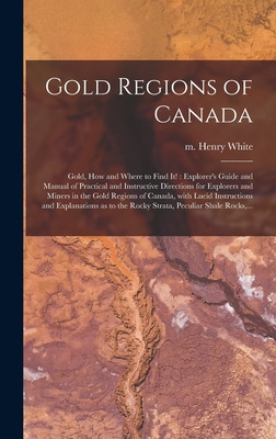 Libro Gold Regions Of Canada [microform]: Gold, How And W...