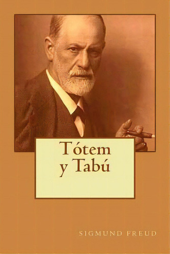 Totem Y Tabu (spanish Edition), De Sigmund, Freud. Editorial Createspace Independent Publishing Platform, Tapa Blanda En Español