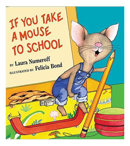 Book : If You Take A Mouse To School - Numeroff, Laura