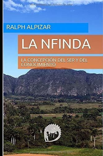 La Nfinda La Concepcion Del Ser Y Del Conocimiento., de Alpizar, Ra. Editorial Ediciones Maiombe en español