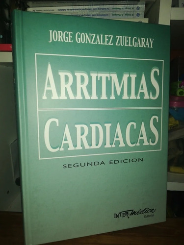 Zuelgaray: Arritmias Cardiacas 2 Ed
