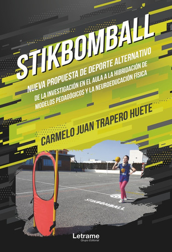 Stikbomball. Nueva propuesta de deporte alternativo de la in, de Trapero Huete, Carmelo Juan. Editorial Letrame S.L., tapa blanda en español
